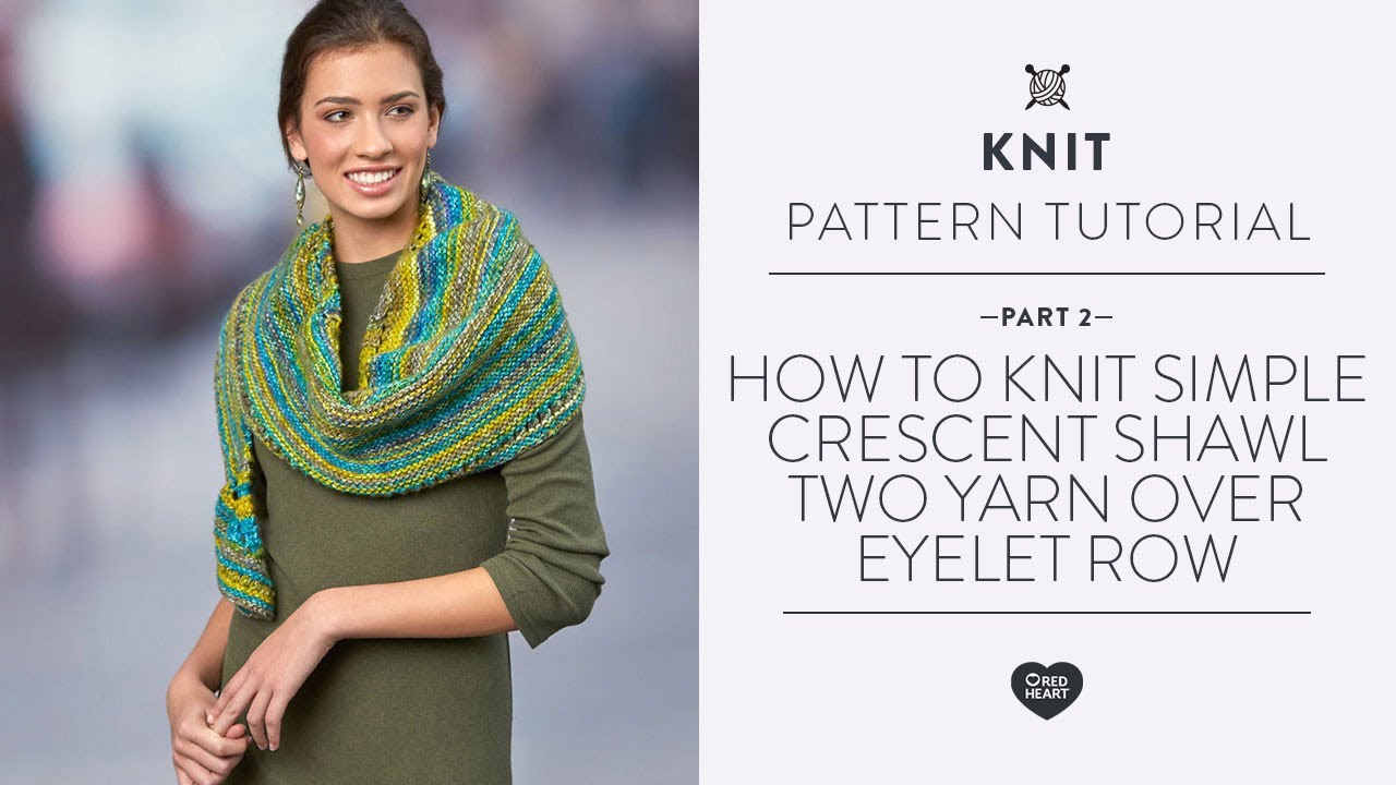 How to Knit Simple Crescent Shawl Part 2 Two Yarn Over Eyelet Row