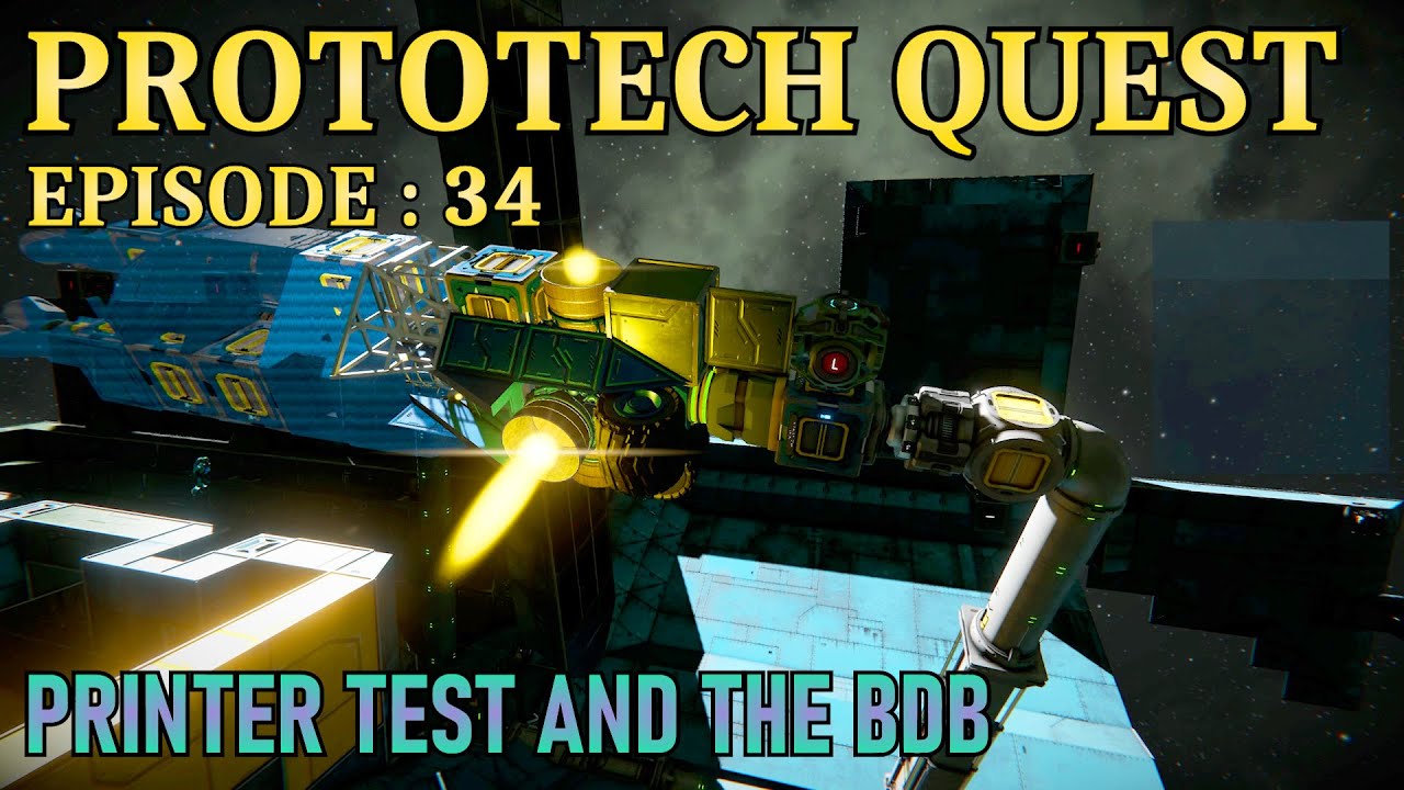 ProtoTech Quest: EP34: "Printer Test and the BDB" - Space Engineers Survival