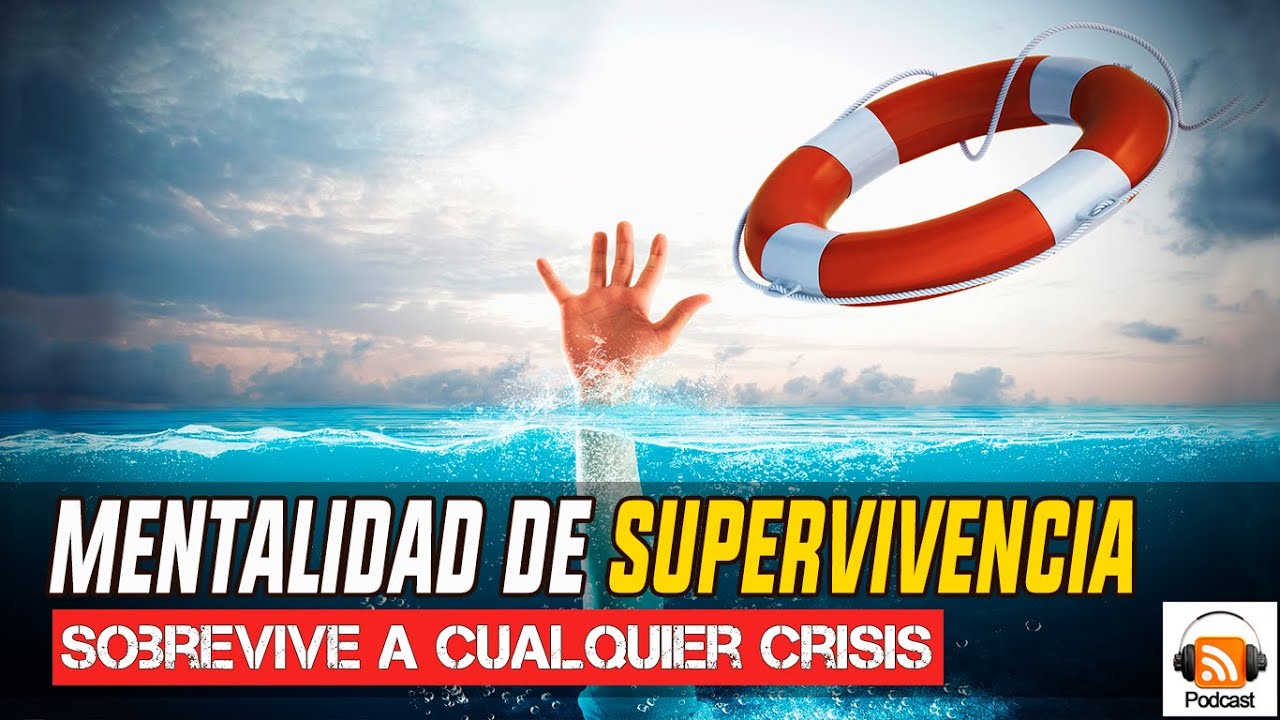 Mentalidad de Supervivencia | Sobrevive a Cualquier Crisis