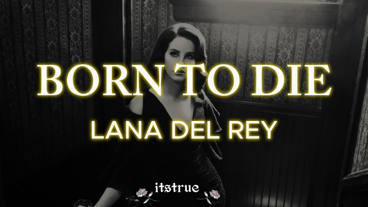 Lana Del Rey - Born To Die (lyrics et traduction française)
