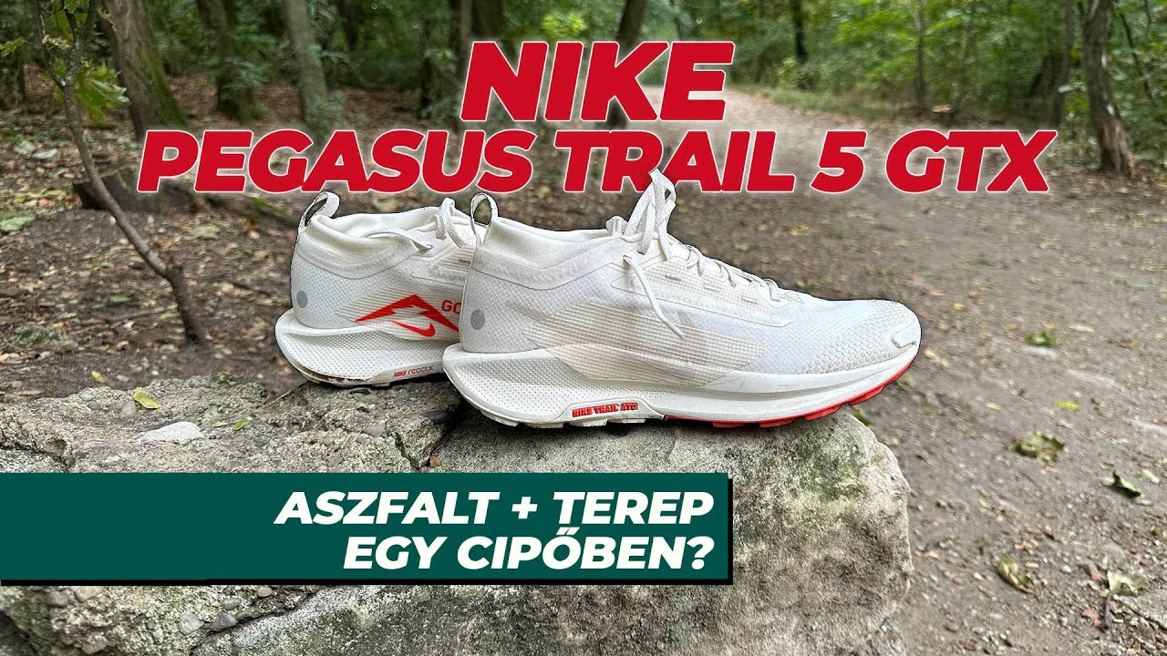 Nike Pegasus Trail 5 r&eacute;szletes teszt &ndash; Egy cipő aszfaltra &eacute;s terepre? Őszinte v&eacute;lem&eacute;ny 14 percben
