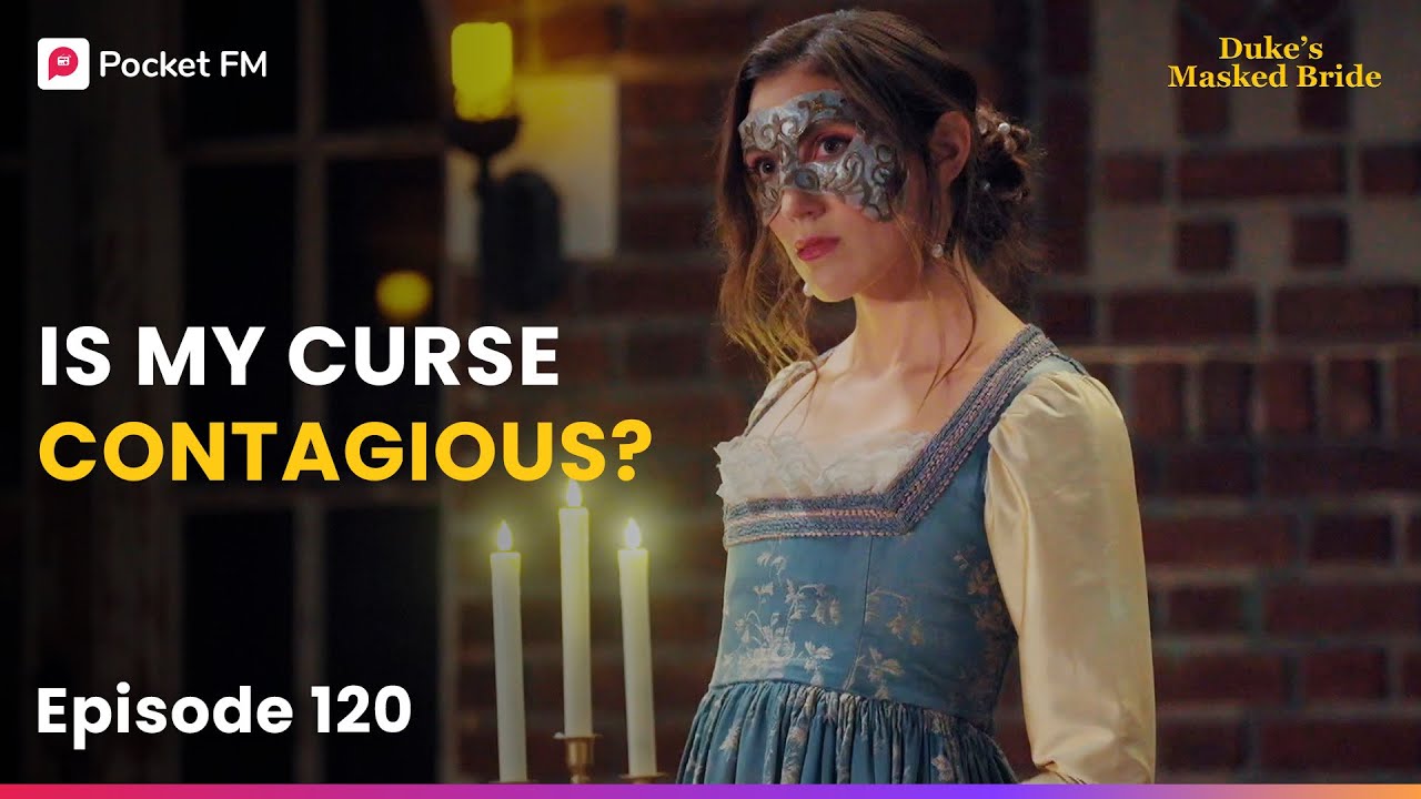 Ep 120 | Is My Curse Contagious? | The Duke's Masked Bride