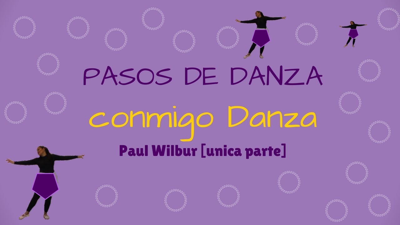 pasos de Danza, Conmigo Danza  de Paul Wilbur [unica Parte]