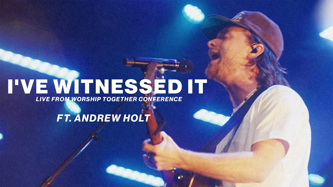 I've Witnessed It // Andrew Holt // Live From Worship Together 2023