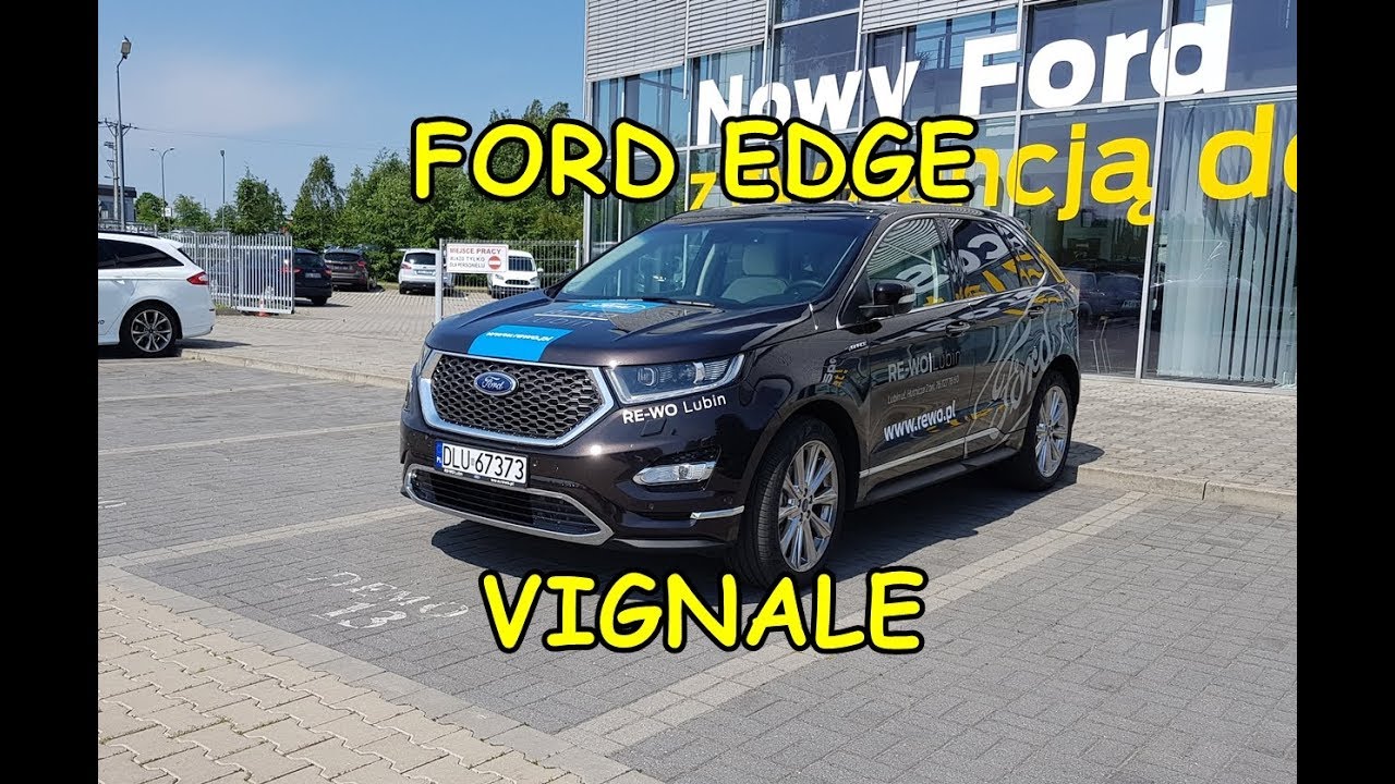 Wrażenia z jazdy Ford Edge Vignale 2.0 TDCI Biturbo 210KM 450Nm 2018 test