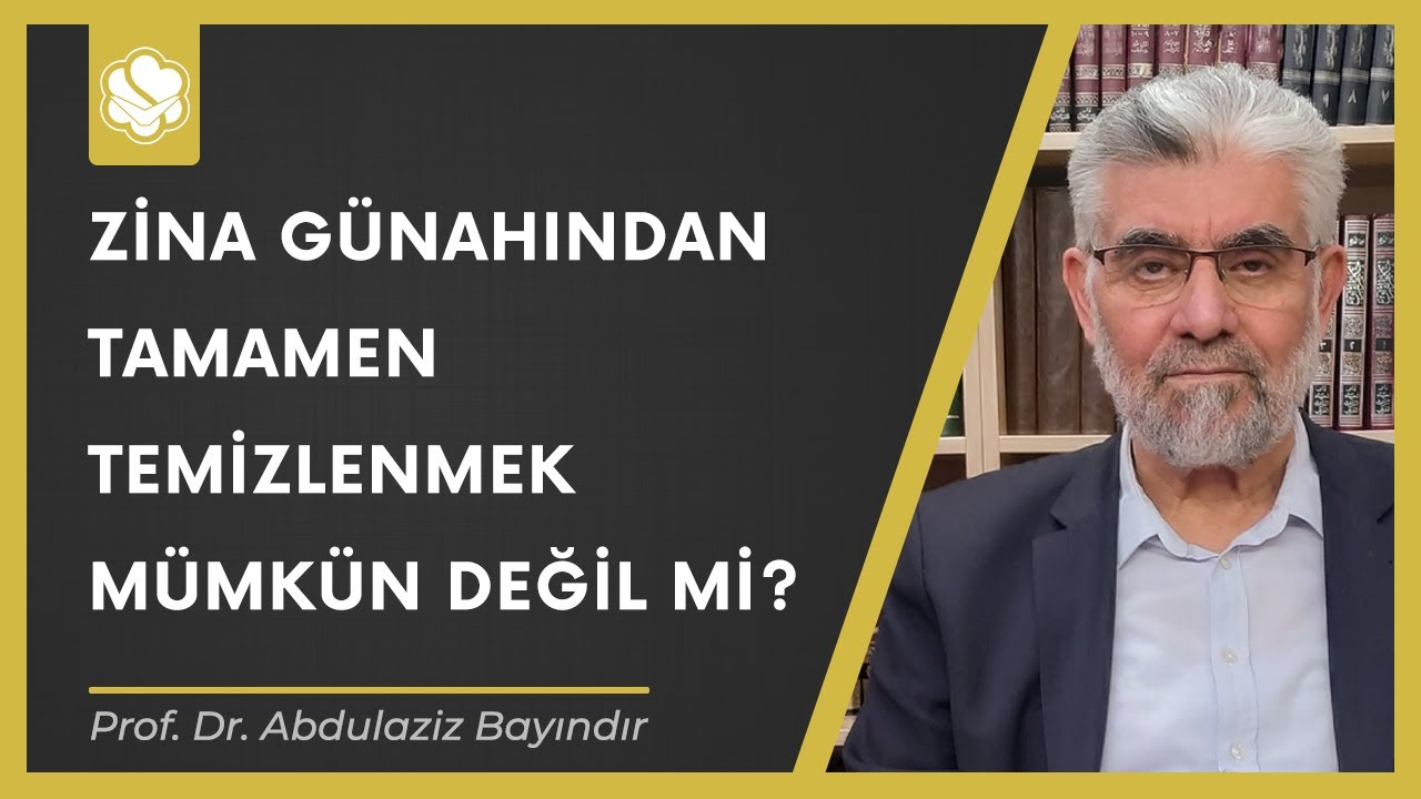 Zina günahından tamamen temizlenmek mümkün değil mi? | Prof. Dr. Abdulaziz Bayındır