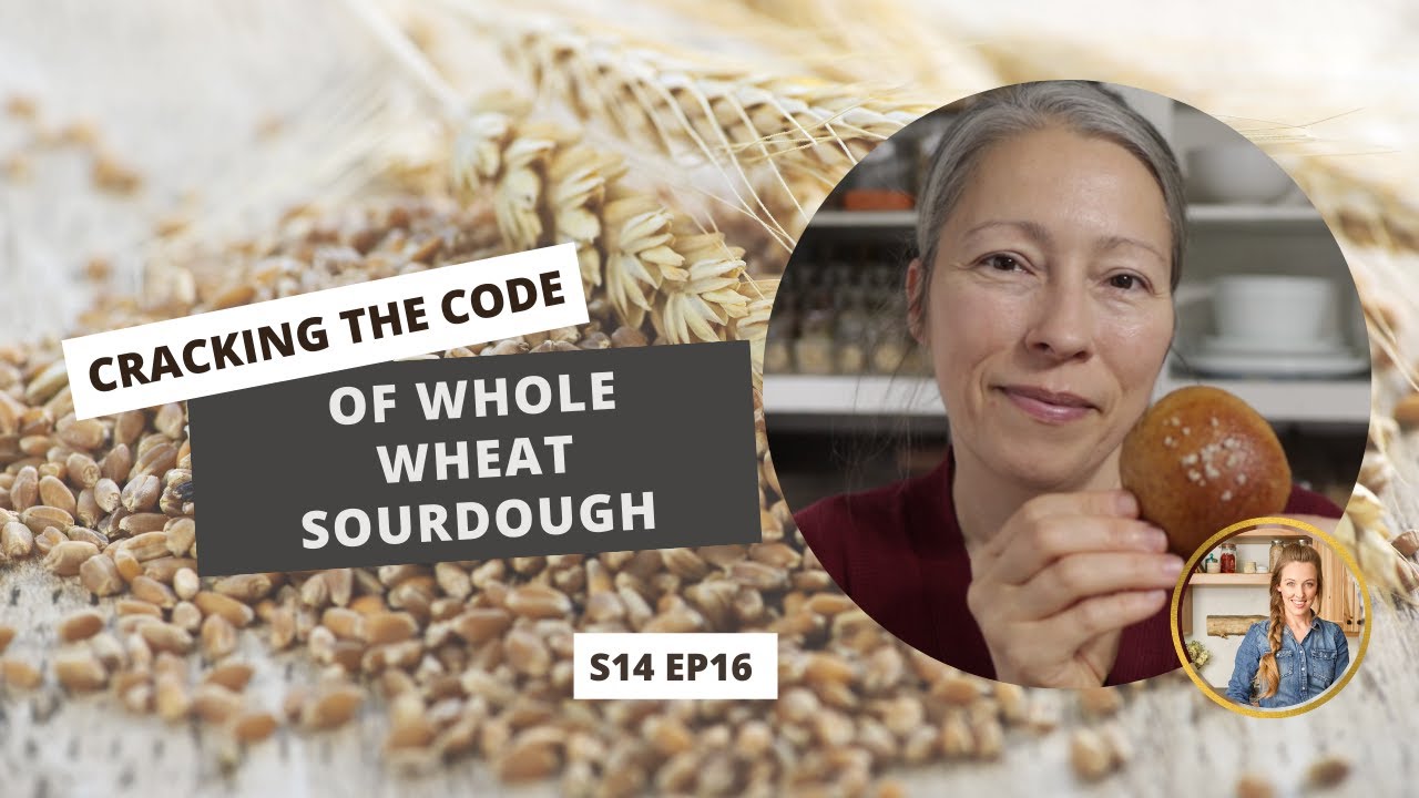 S14 E16: Cracking the Code of Whole Wheat Sourdough