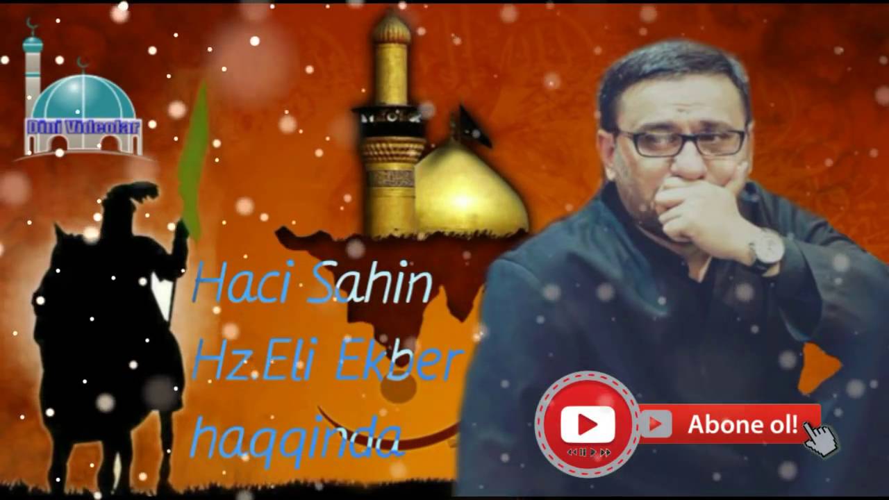 Hacı Şahin Həsəni Hz Əli Əkbər Haqqında