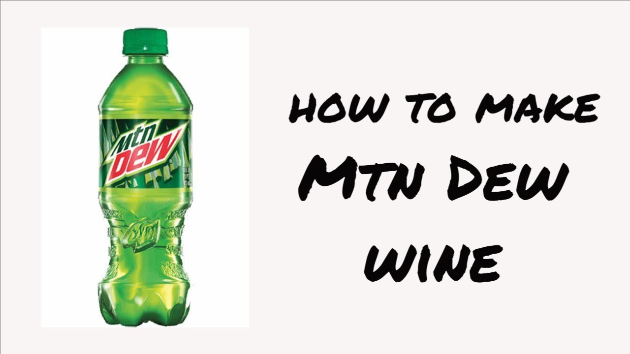 How to make Mtn Dew Wine
