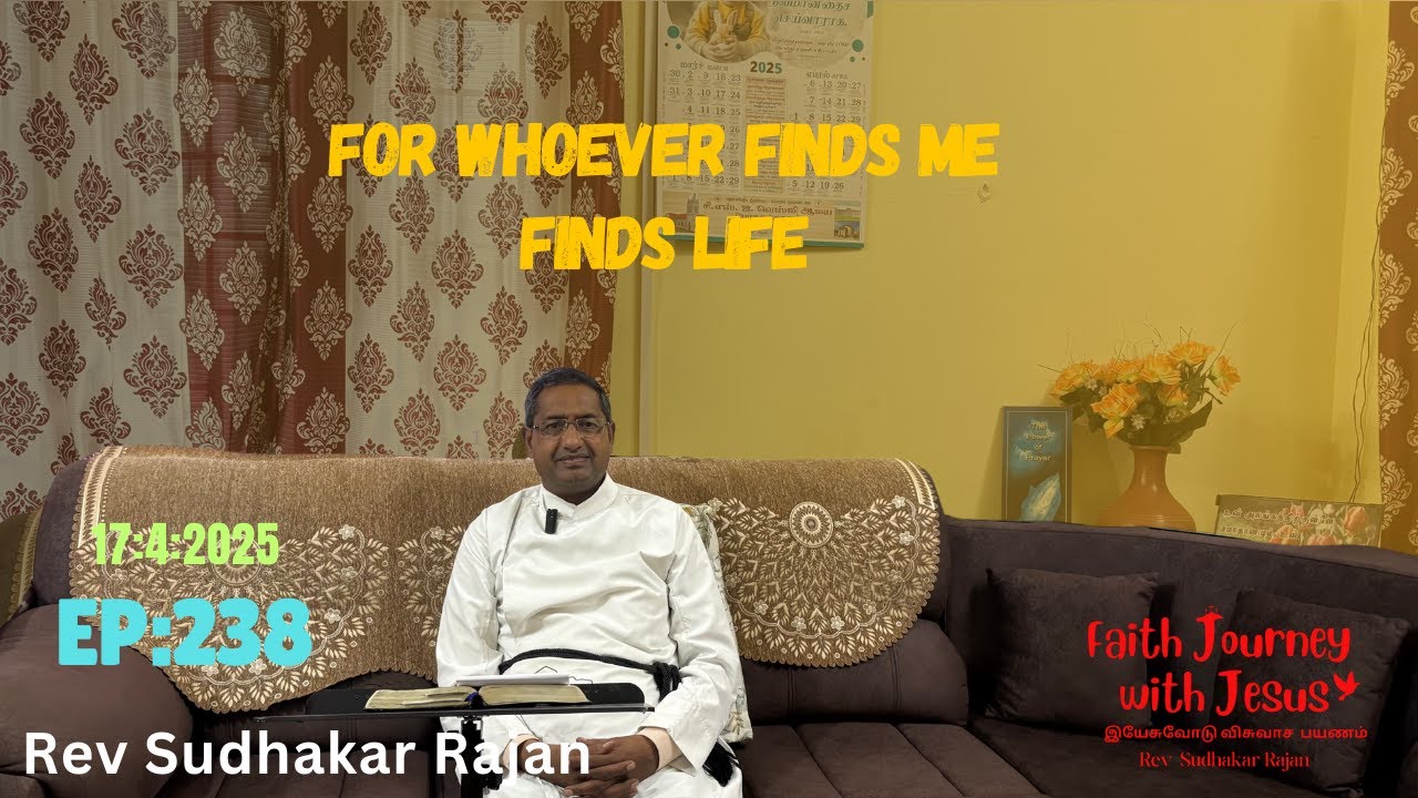 For Whoever Finds Me Finds Life | Rev Sudhakar Rajan | EP : 238