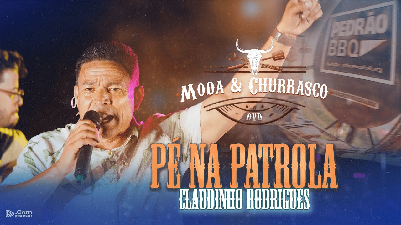 CLAUDINHO RODRIGUES - P&eacute; na Patrola (Moda e Churrasco 1)