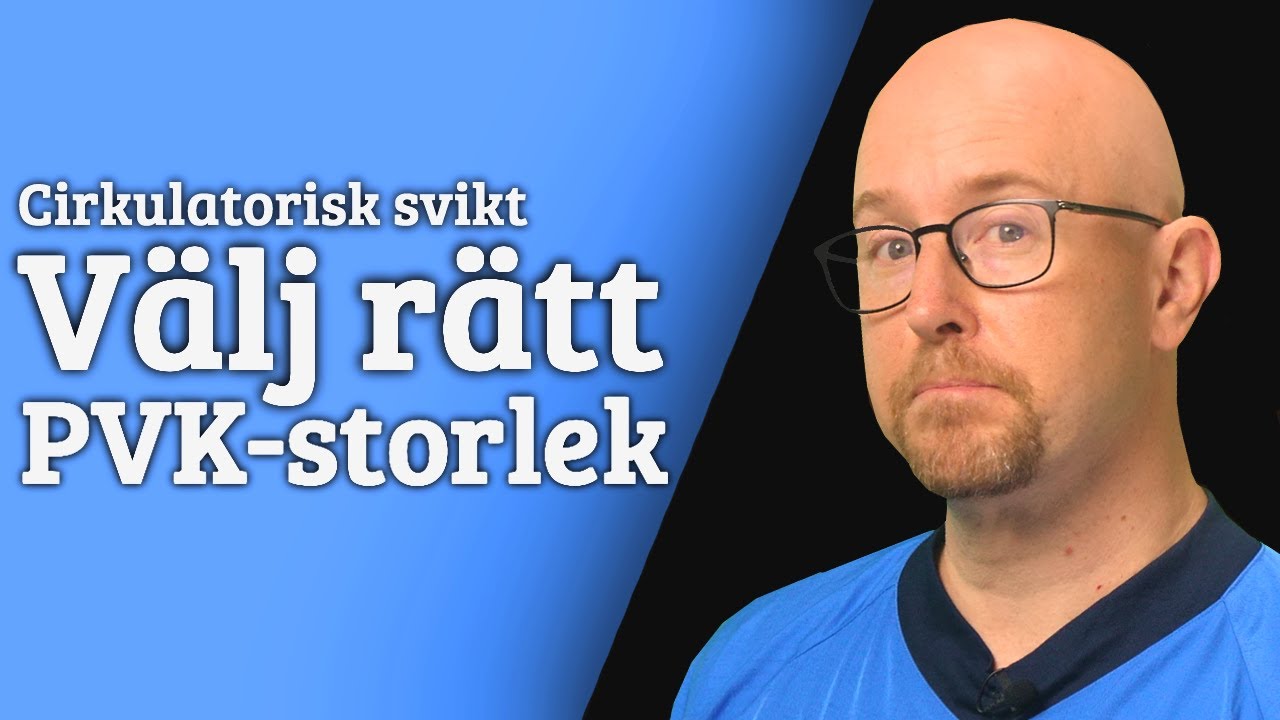 Cirkulatorisk svikt: Välj rätt PVK-storlek