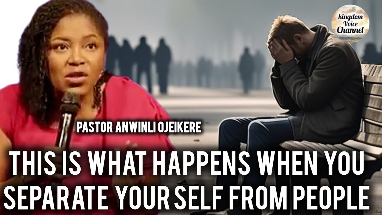 This is what happens when you separate yourself from people/Pastor Anwinli Ojeikere.