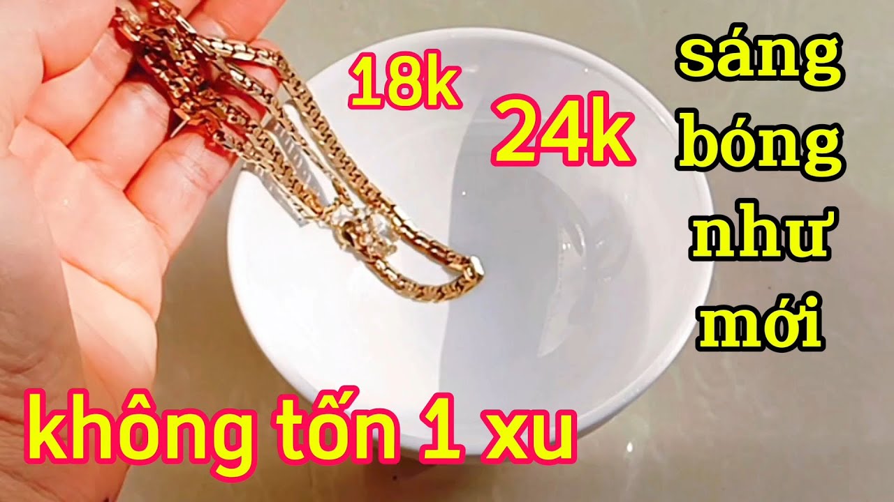 Cách Làm Mới Vàng.Trang Sức 18k 24k Bóng Như Mới Tại Nhà Không Tốn 1 Xu