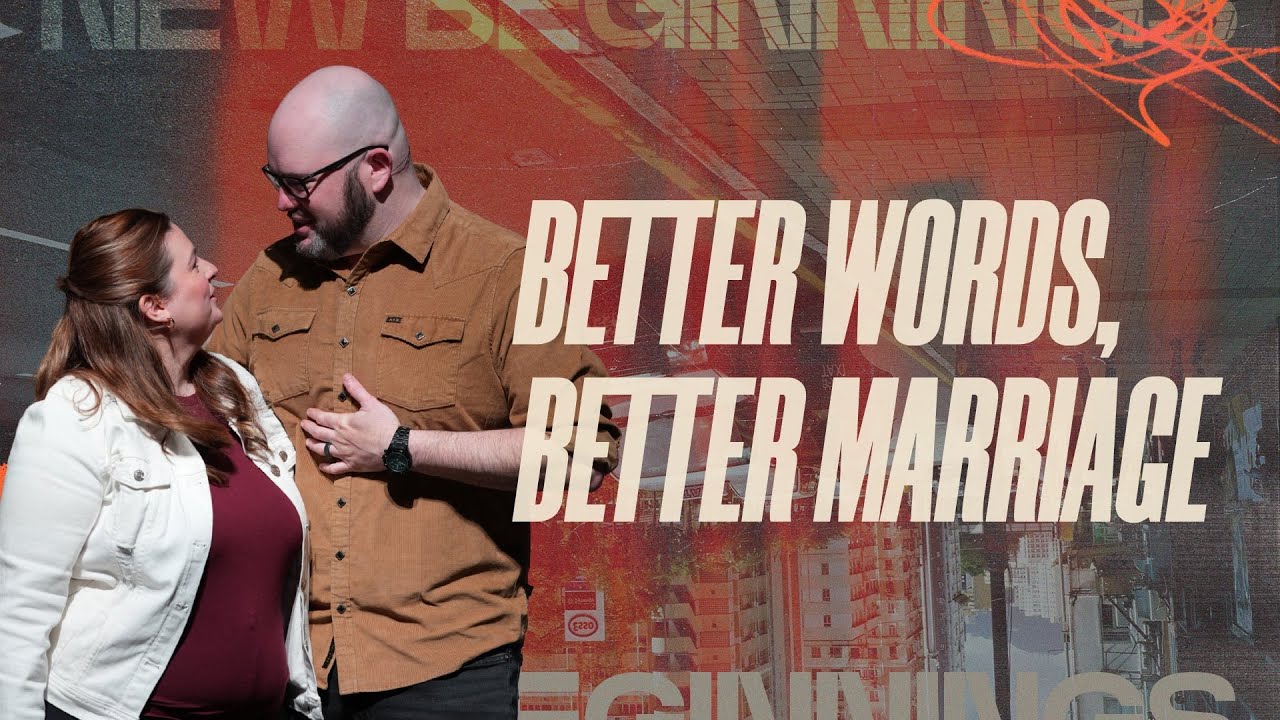 Better Words, Better Marriage | Ephesians 4:29, 31–32 | Pastor Nick Newman and Tori Newman