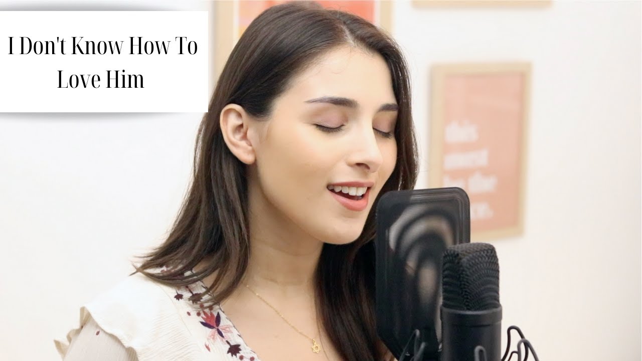 I Don't Know How To Love Him Cover