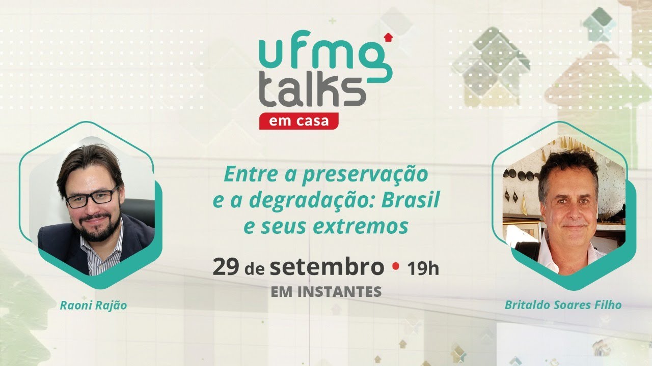 UFMG Talks em casa | Entre a preserva&ccedil;&atilde;o e a degrada&ccedil;&atilde;o: Brasil e seus extremos
