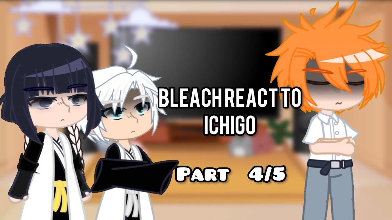 𒊹︎ Bleach React to Ichigo 𒊹︎ || (4/5) || Bleach || ❥ M Y L A