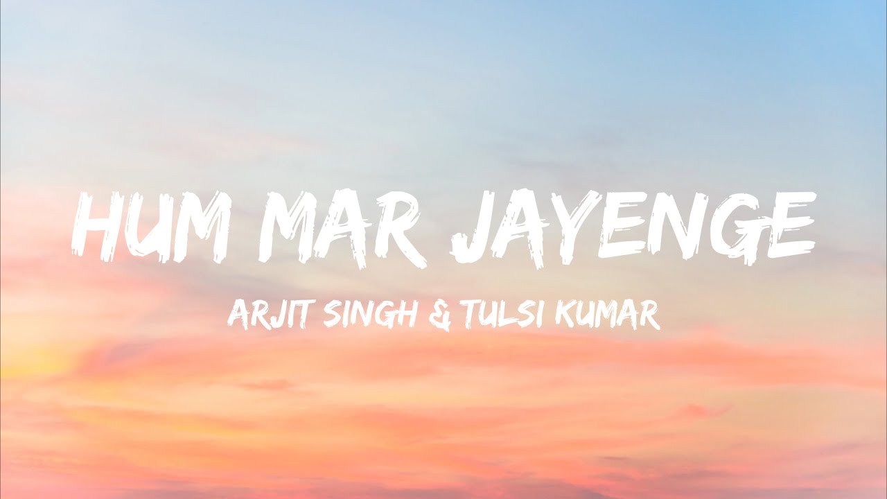 Hum Mar Jayenge | Lyrical Video | Arijit Singh, Tulsi Kumar | Aashiqui 2 | Bollywood Romantic Song