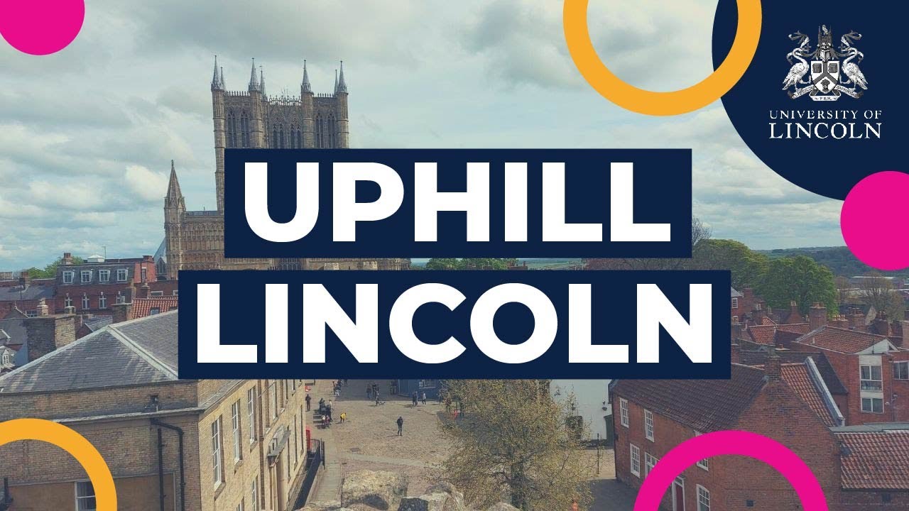 Moving To Lincoln: Uphill Lincoln | University Of Lincoln