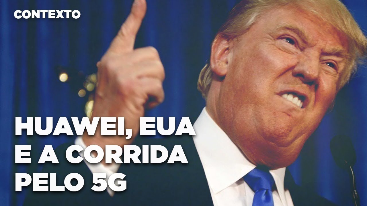 Os EUA banem a Huawei em meio à corrida pelo 5G | CONTEXTO