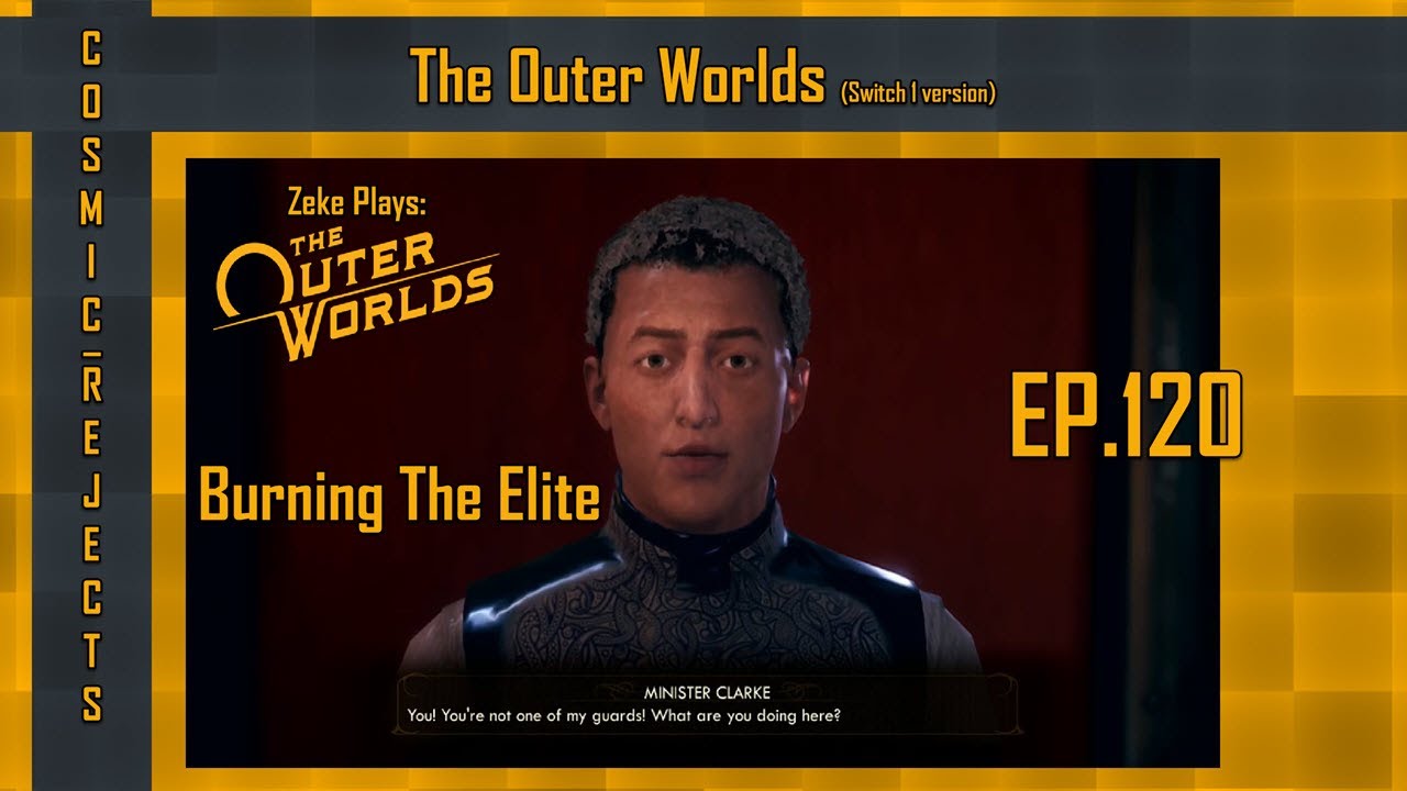 Buring The Elite | The Outer Worlds (Switch Version) | EP.120 (Zeke Plays)