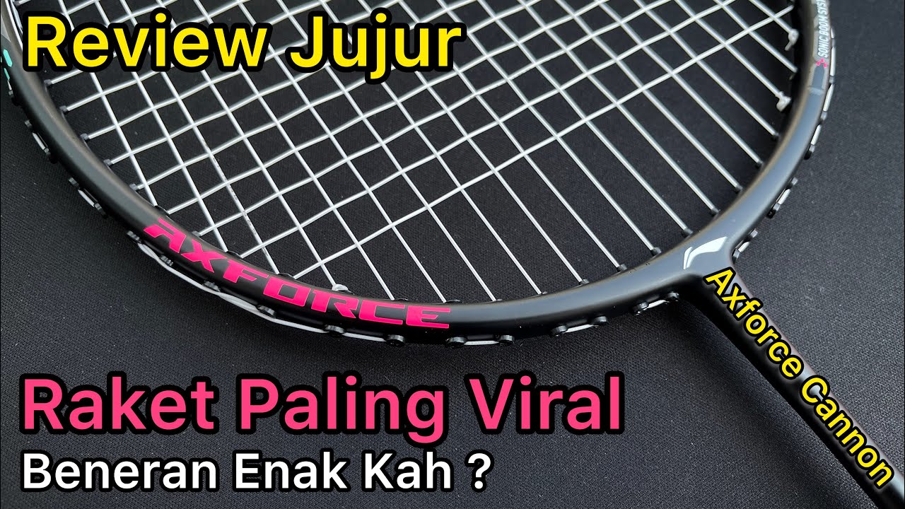 Review Jujur Raket Viral di tahun 2023 | Lining Axforce Cannon | beneran enak ? Atau nggak ?