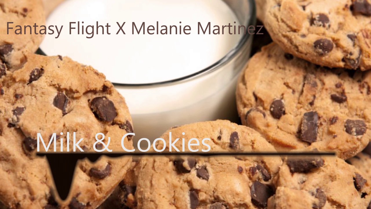 Melanie Martinez: Milk & Cookies (Fantasy Flight Remix)
