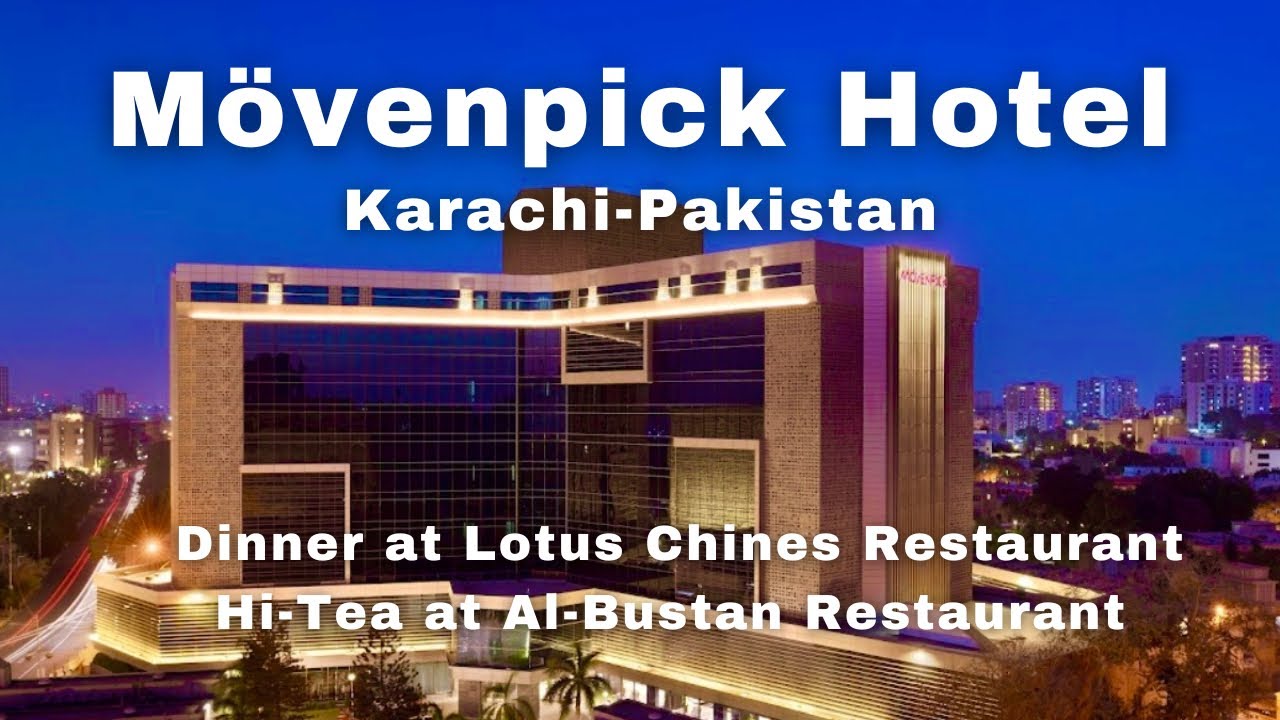 Mövenpick Hotel | Dinner and Hi-Tea #karachi #travel #food #pakistan #india #chinesefood #hotel