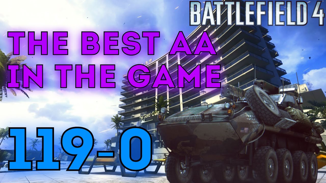 119 killstreak with the best AA | Hainan Resort | BF4 (June 2018)