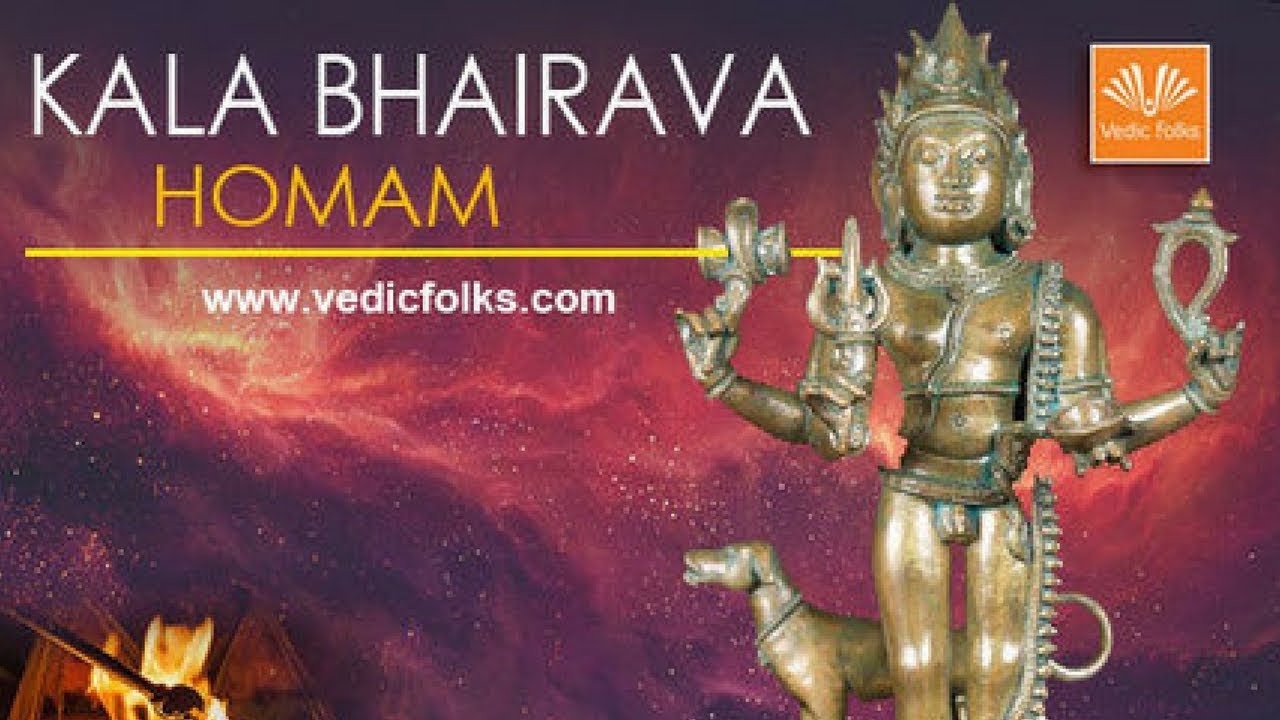 Kala Bhairava Homam - Convert your Bad time to Good