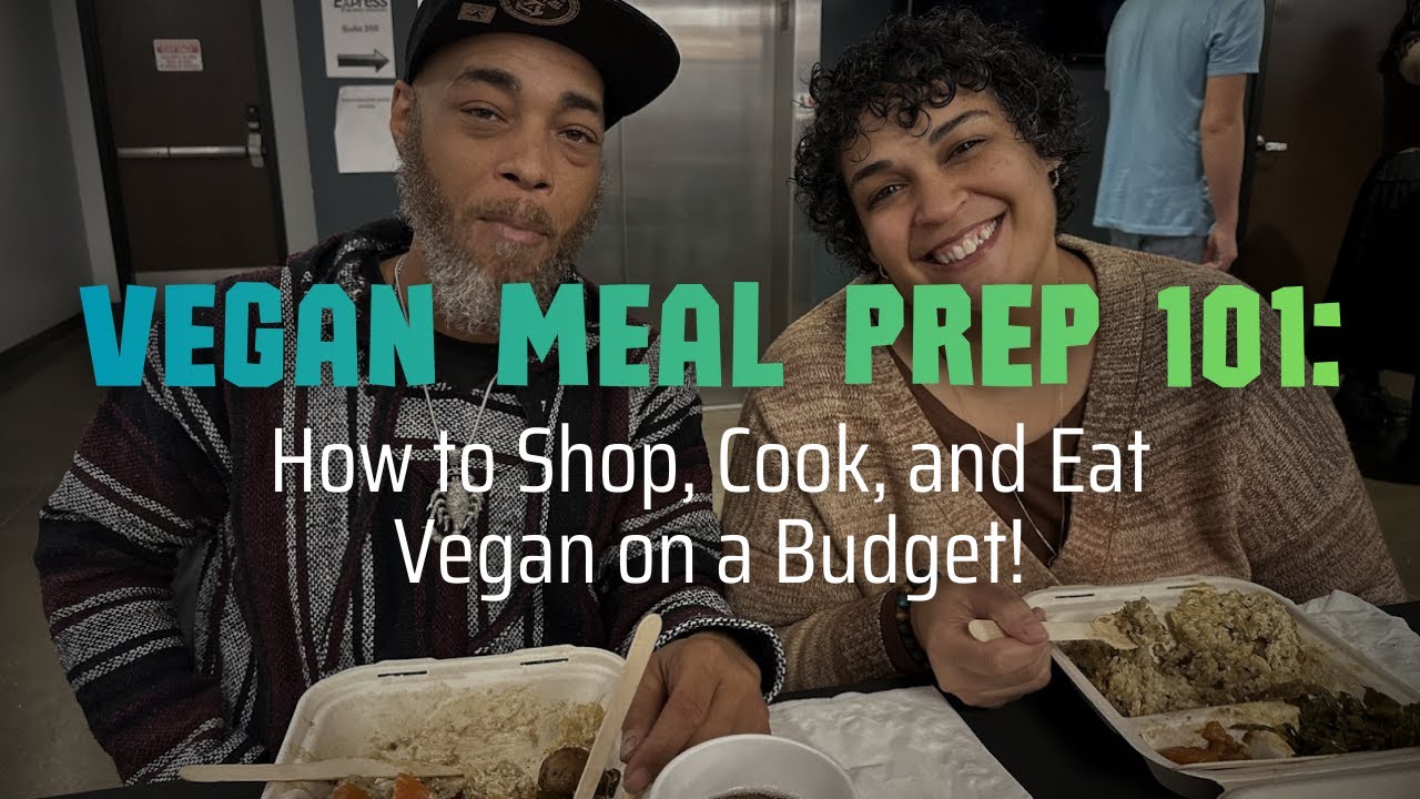 Vegan Meal Prep 101 — How to Shop, Cook, and Eat Vegan on a Budget