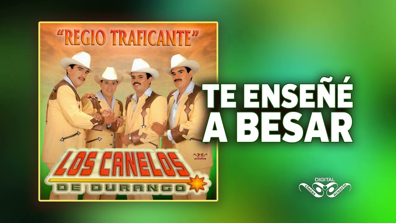 Te Enseñé A Besar – Los Canelos de Durango – Cintas Acuario