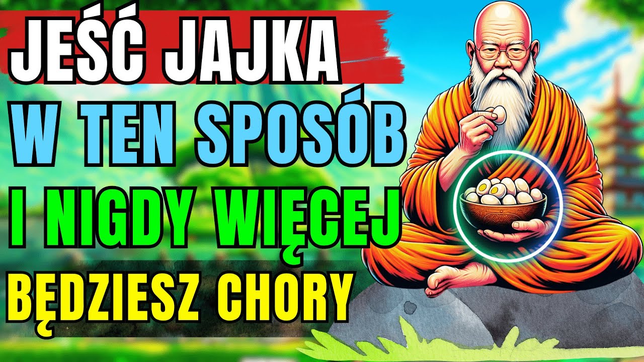 JEŚĆ TAKIE JAJKA, A TWOJE CIAŁO WYLECZY SWOJE WŁASNE CHOROBY HISTORIA BUDDYJSKA ZEN