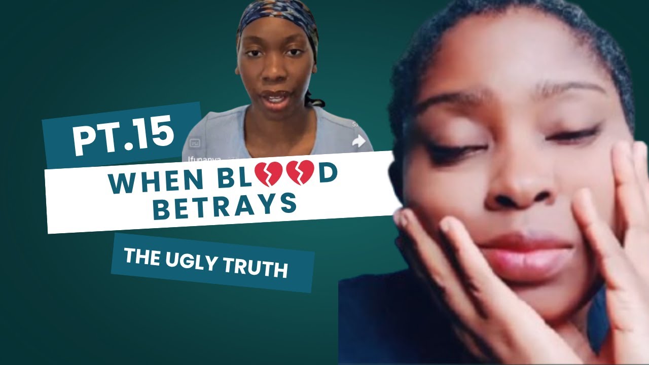 Ifunanya’s Story Part 15 Expectations | The Ugly Truth About Betrayal by Bl💔💔d & Failed Parenting