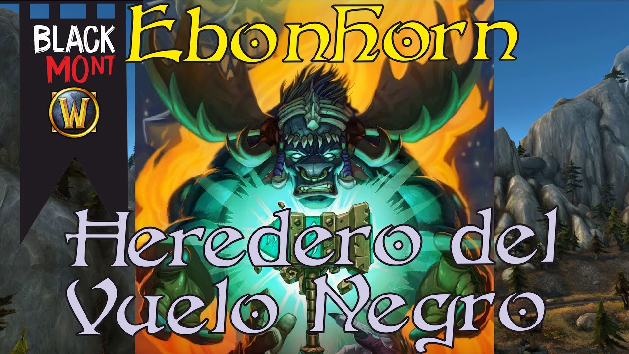 EBONHORN , Heredero del Vuelo Negro | Blackmont | World of Warcraft