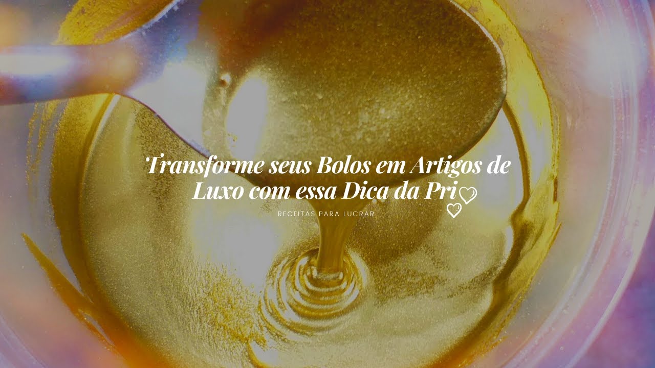Transforme seus BOLOS em Artigos de Luxo com essa Dica da Pri Confeiteira