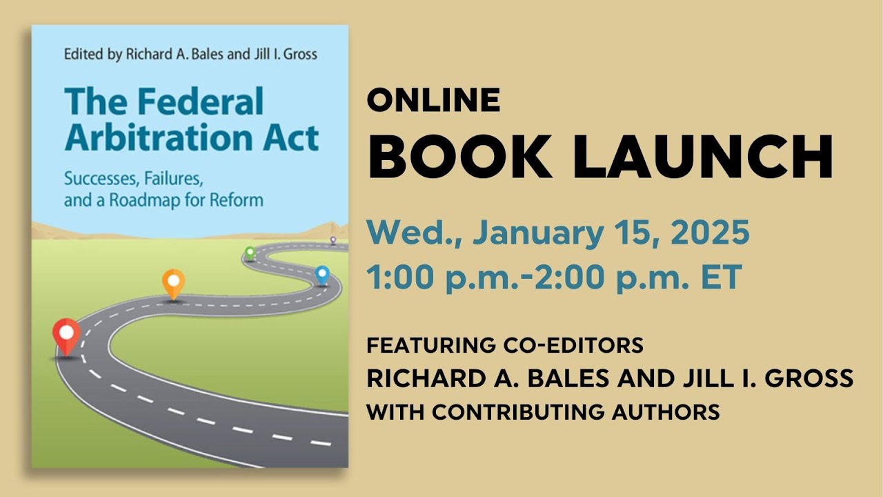 Book Talk: The Federal Arbitration Act: Successes, Failures, and a Roadmap for Reform (Gross/Bales)