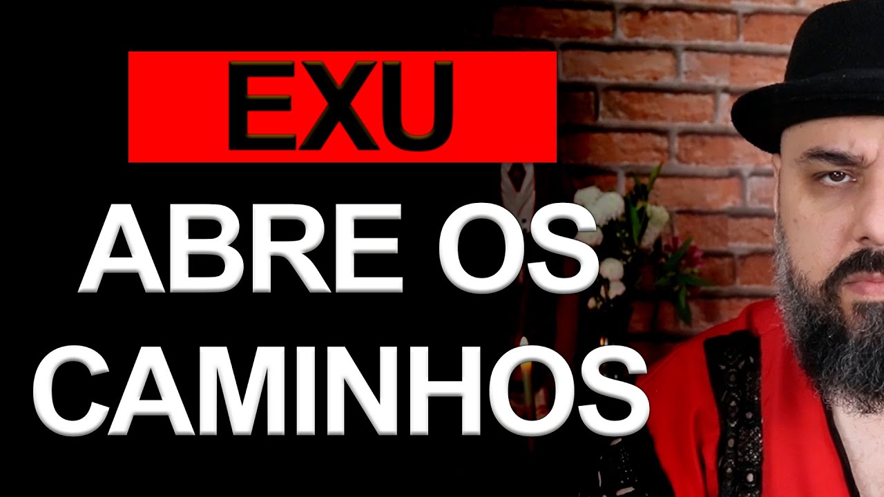 EXU ABRE OS CAMINHOS? ENTENDA