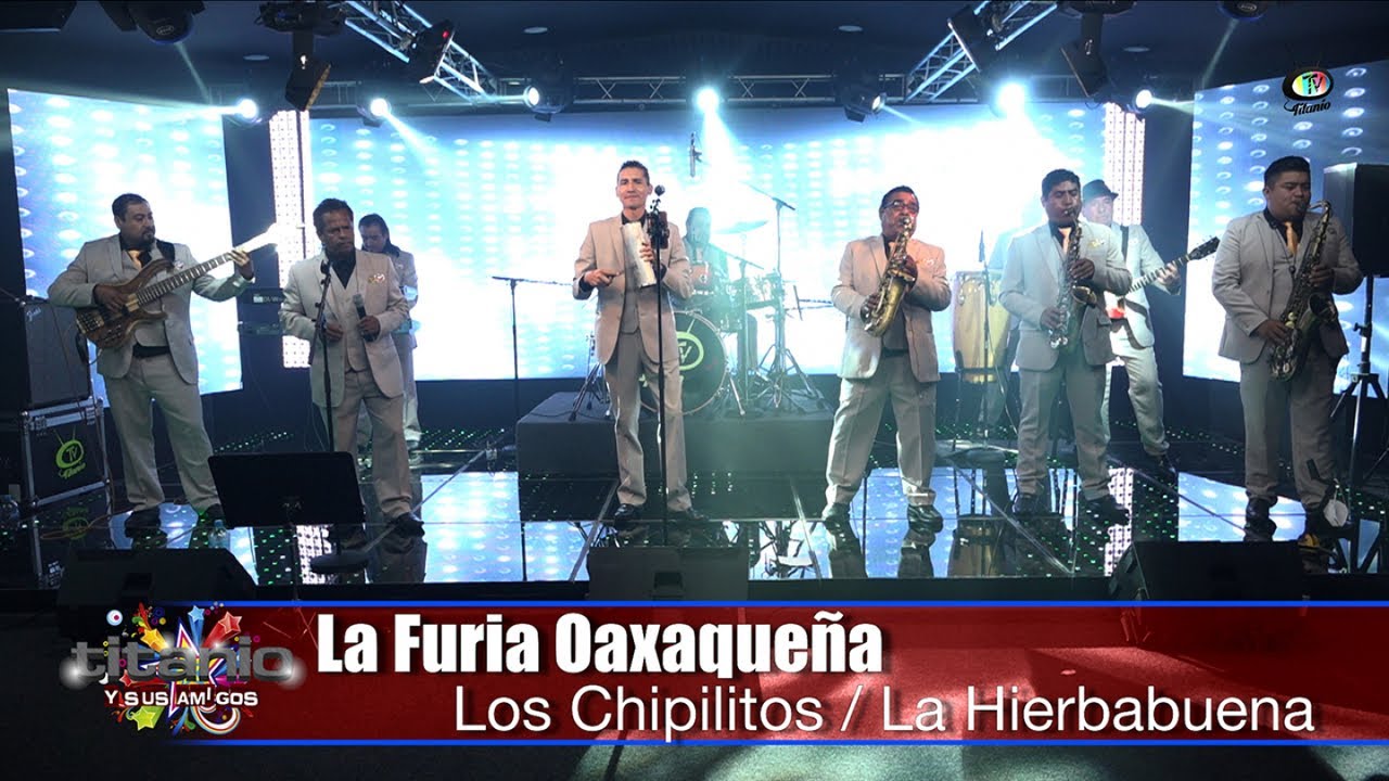 La Furia Oaxaqueña - Los Chipilitos / La Hierbabuena, Titanio y sus Amigos