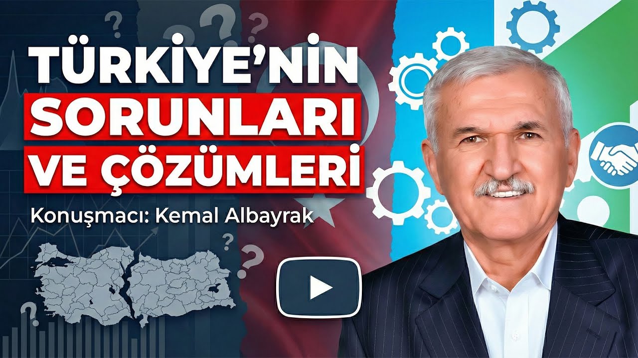 TÜRKİYE'NİN SORUNLARI VE ÇÖZÜMLERİ - KEMAL ALBAYRAK