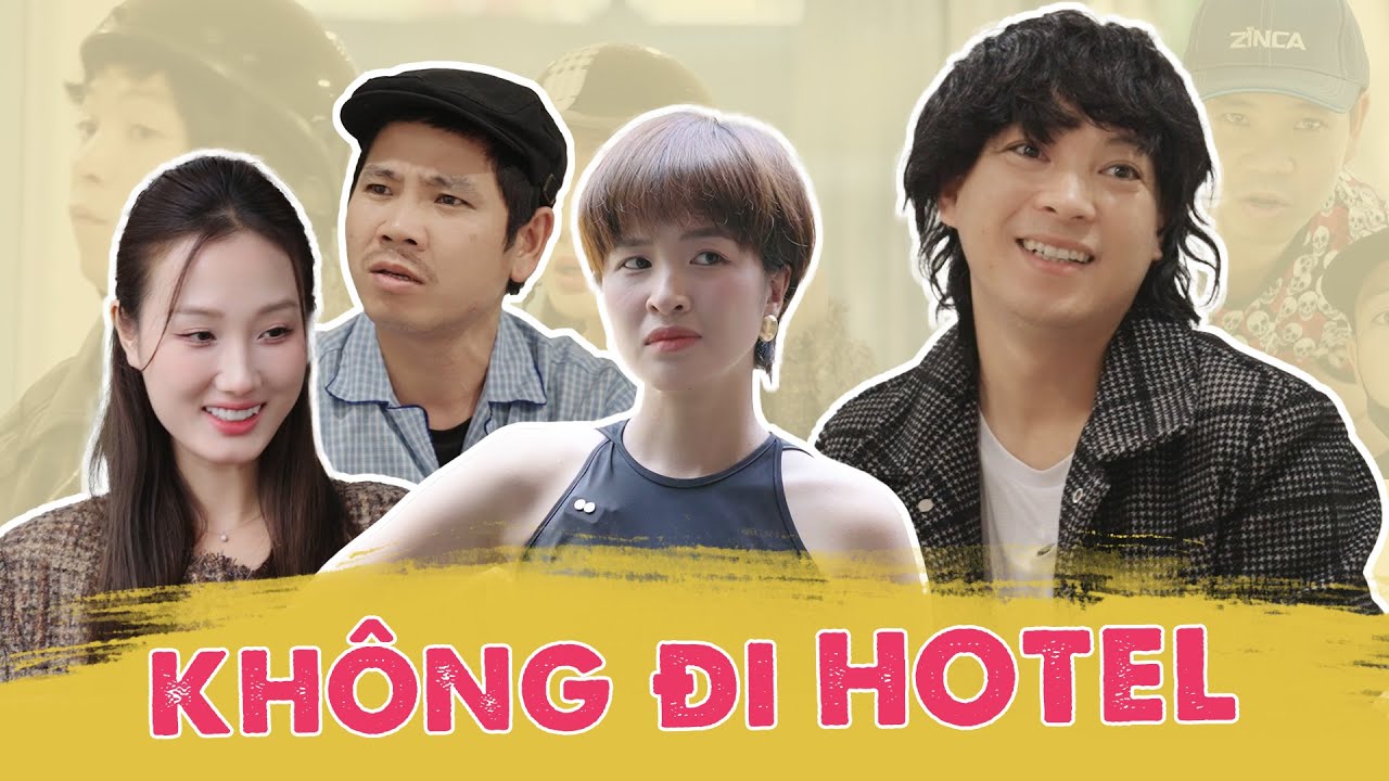 KHÔNG ĐI HOTEL | Thái Dương x Khánh Ly x Trường Sơn x Thục Anh | Hài Mới Nhất Năm 2025