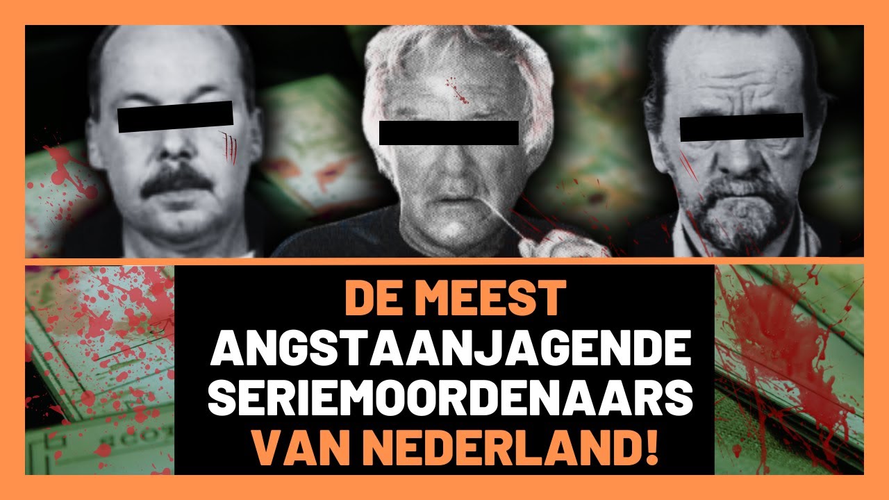 De Meest ANSTAANJAGENDE Seriemoordenaars Van Nederland!