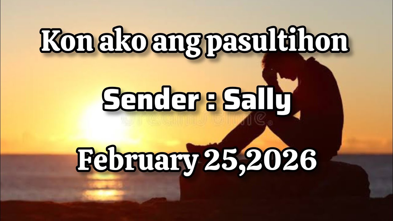 Kon ako ang pasultihon sender Sally - February 25 2026
