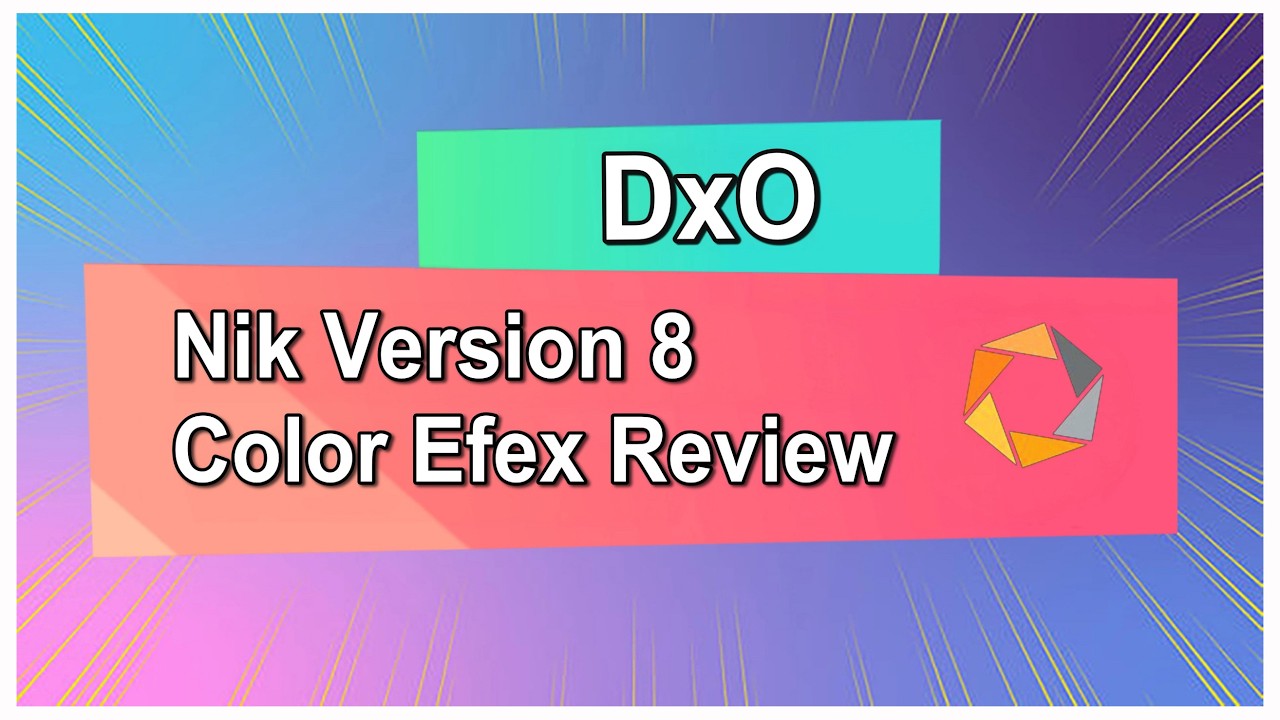 DxO Nik 8 Color Efex In-Depth Review