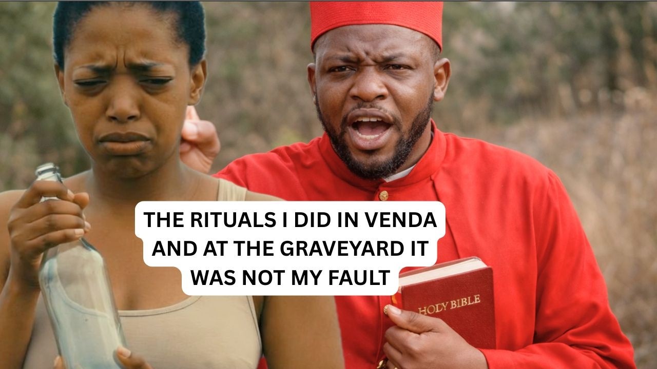 THE RITUALS I DID IN VENDA AND AT THE GRAVEYARD IT WAS NOT MY FAULT