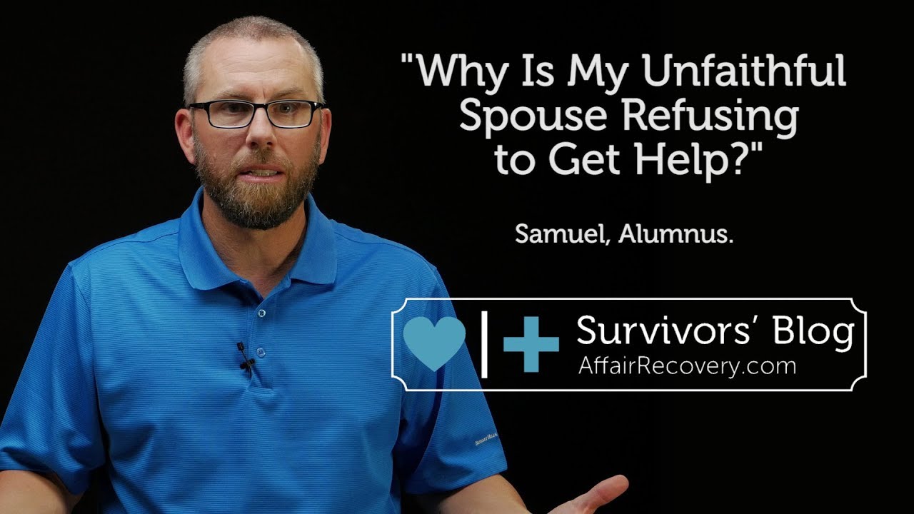 Why Is My Unfaithful Spouse Refusing to Get Help?
