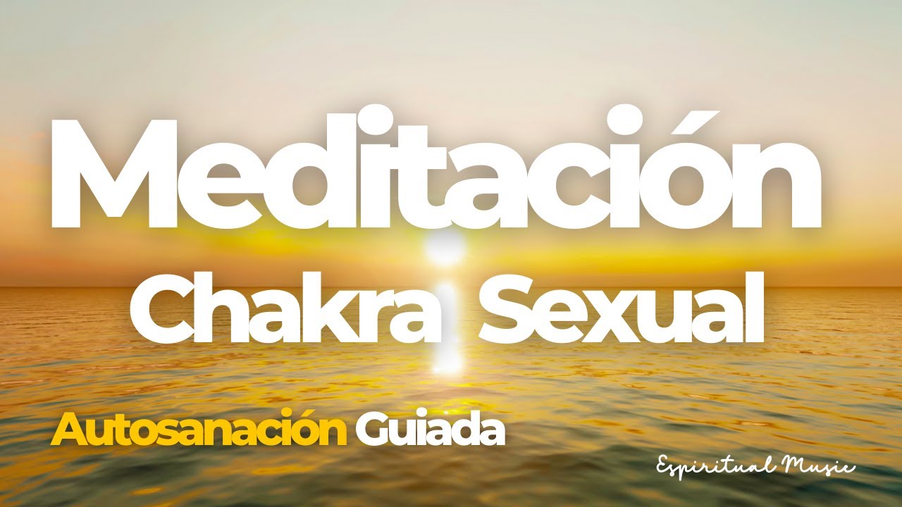 Meditación Guiada AUTOSANACIÓN CHAKRA Sacro de la SEXUALIDAD y CREATIVIDAD by Elhycis 💫🧘‍♂️💫