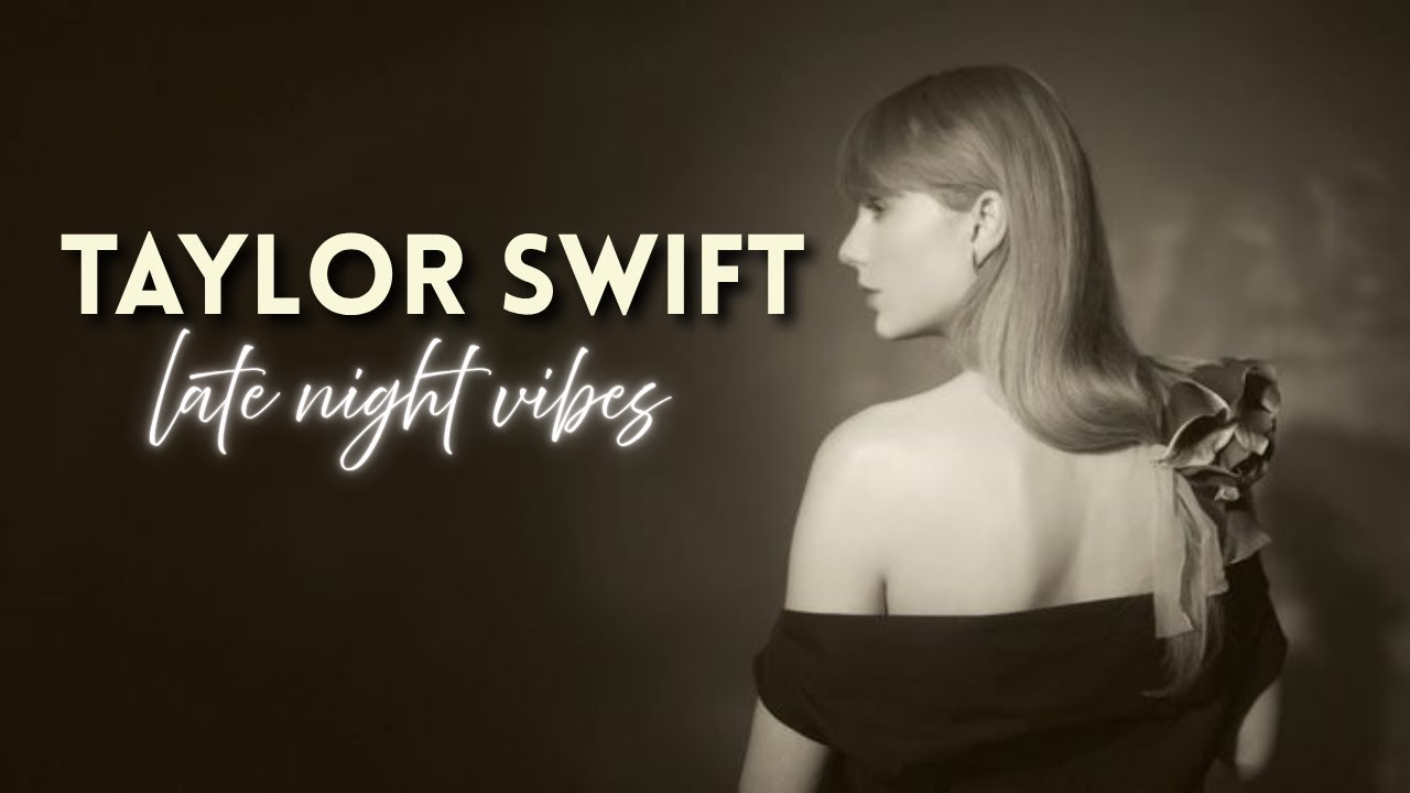 Late Night Vibes with Taylor Swift 🎶🌙