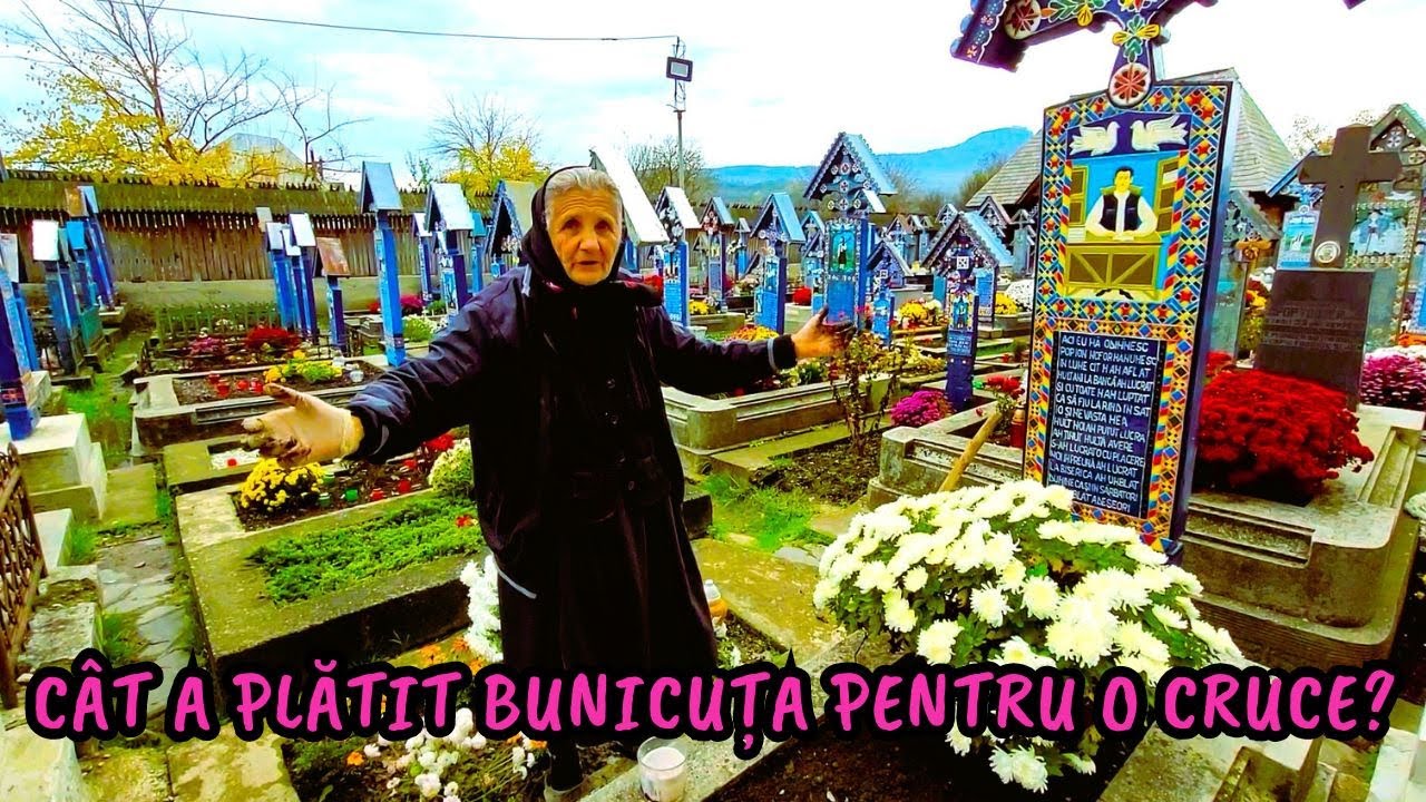 CÂT A PLĂTIT BUNICUȚA PENTRU O CRUCE  ÎN CIMITIRUL VESEL? Atracții de neratat în SĂPÂNȚA.